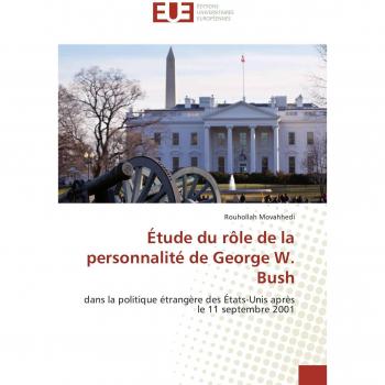Étude du rôle de la personnalité de George W. Bush: dans la politique étrangère des États-Unis après le 11 septembre 2001