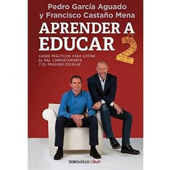 Aprender a educar 2. Casos prácticos para evitar el mal comportamiento y el fracaso escolar