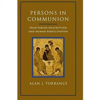 Persons in Communion: Trinitarian Description and Human Participation: An Essay on Trinitarian Description and Human Participation