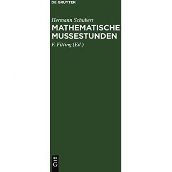 Mathematische Mußestunden: Eine Sammlung von Geduldspielen, Kunststücken und Unterhaltungsaufgaben mathematischer Natur