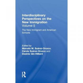 The New Immigrants and American Schools: Interdisciplinary Perspectives on the New Immigration