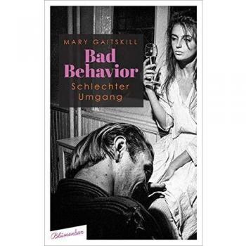 Mary Gaitskill Bad Behavior. Schlechter Umgang: Storys