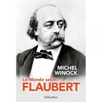LE MONDE SELON FLAUBERT: LE STYLE, C'EST LA VIE. C'EST LE SANG MÊME DE LA PENSÉE.