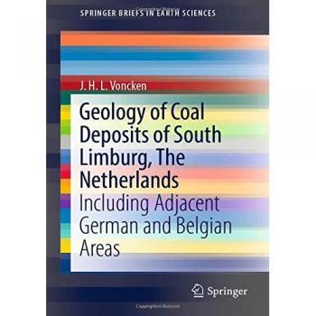 Geology of Coal Deposits of South Limburg, The Netherlands: Including Adjacent German and Belgian Areas
