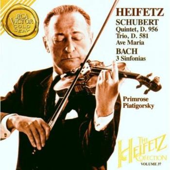 Volume 37 de la Collection Heifetz : Quintette Schubert D.956, Trio D.581 et Ave Maria / Bach – Trois Sinfonies