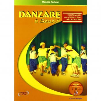 Danzare a scuola. Proposte operative per un'attività di danza nel...