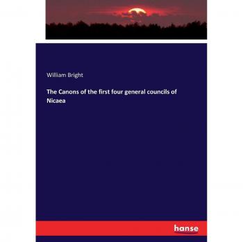 The Canons of the first four general councils of Nicaea