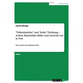 Volkstümliche und hohe Dichtung ¿ Arthur Maximilian Miller und Gertrud von le Fort: Eine Analyse ihres Briefwechsels