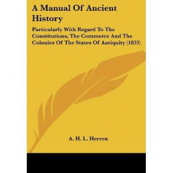 Herren, A. H. L.: A Manual Of Ancient History