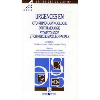 Urgences en oto-rhino-laryngologie, ophtalmologie, stomatologie et chirurgie maxillo-faciale
