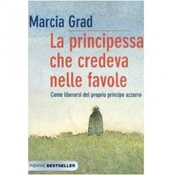 Principessa che credeva nelle favole Come liberarsi del proprio principe azzurro