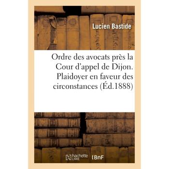 Ordre des avocats près la Cour d'appel de Dijon. Plaidoyer en faveur des circonstances