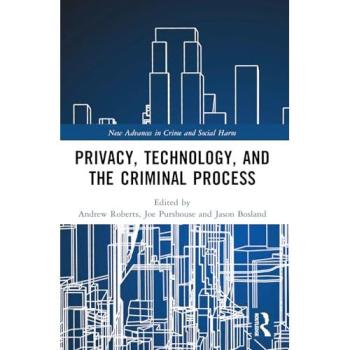 Privacy, Technology, and the Criminal Process