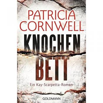 Patricia Cornwell Knochenbett: Ein Kay-Scarpetta-Roman