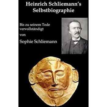 Heinrich Schliemann'S Selbstbiographie: Bis Zu Seinem Tode Vervollständigt