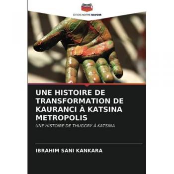 Kankara, Ibrahim Sani: UNE HISTOIRE DE TRANSFORMATION DE KAURANCI À KATSINA METROPOLIS