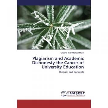 Plagiarism and Academic Dishonesty the Cancer of University Education: Theories and Concepts