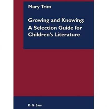Growing and Knowing: A Selection Guide for Children's Literature