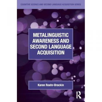 Metalinguistic Awareness and Second Language Acquisition (Cognitive Science and Second Language Acquisition)