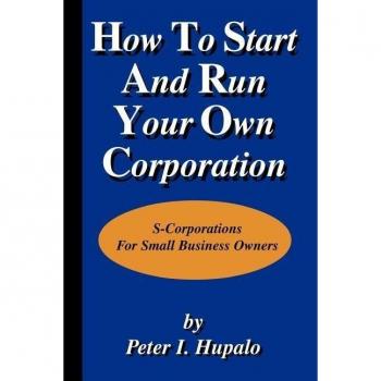How to Start and Run Your Own Corporation