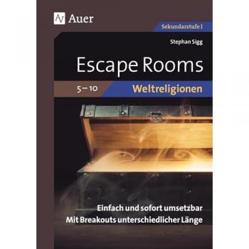Escape Rooms Weltreligionen 5-10: Einfach und sofort umsetzbar. Mit Breakouts unterschiedlicher Länge. (5. bis 10. Klasse) (Escape Rooms Sekundarstufe)