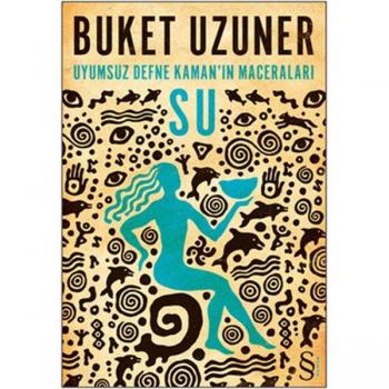 Buket Uzuner Uyumsuz Defne Kamanin Maceralari Su