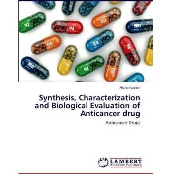 Synthesis, Characterization and Biological Evaluation of Anticancer drug: Anticancer Drugs