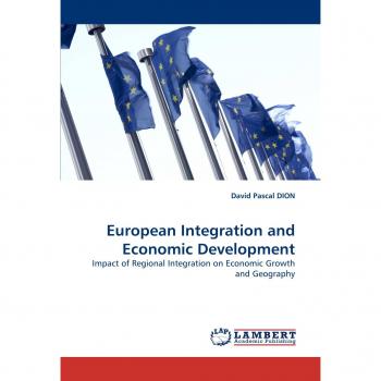 European Integration and Economic Development: Impact of Regional Integration on Economic Growth and Geography