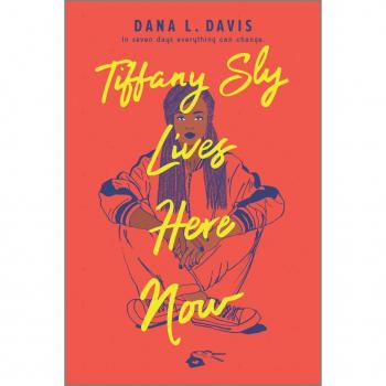 Tiffany Sly Lives Here Now by Dana L Davis
