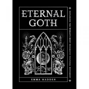 Eternal Goth: Exploring the World's Most Enigmatic Cultural Movement