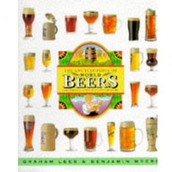 Graham Lees Encyclopedia Of World Beers: A Reference Guide For Connoisseurs