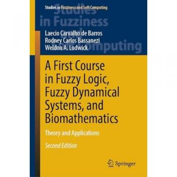 A First Course in Fuzzy Logic and Biomathematics: Theory and Applications