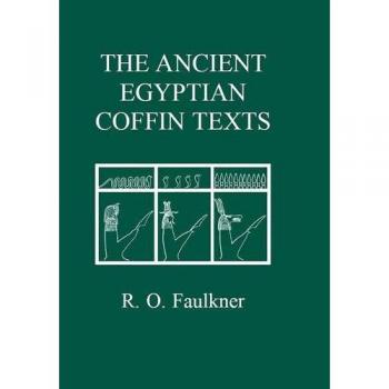 The Ancient Egyptian Coffin Texts