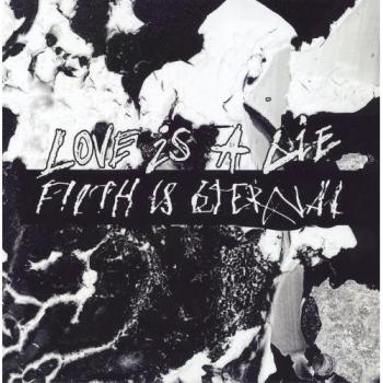 Filth Is Eternal: Love Is A Lie