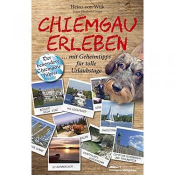 Wilk, Heinz von: Chiemgau erleben