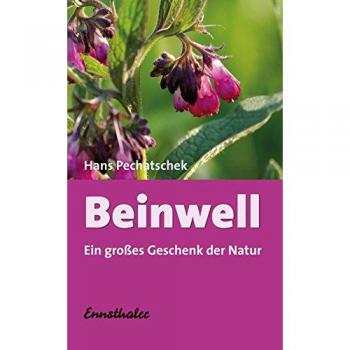 Hans Pechatschek Beinwell: Das Große Geschenk Der Natur. Eine Hervorragende Heilpflanze