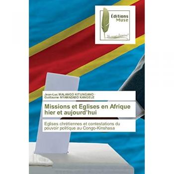 Missions et Eglises en Afrique hier et aujourd’hui: Eglises chrétiennes et contestations du pouvoir politique au Congo-Kinshasa