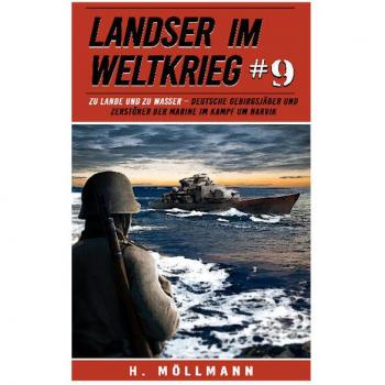 Landser im Weltkrieg 9: Deutsche Gebirgsjäger und Marine-Zerstörer in Narvik