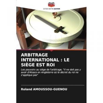 Amoussou-Guenou, Roland: ARBITRAGE INTERNATIONAL : LE SIÈGE EST ROI