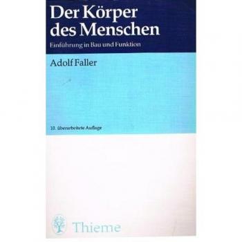 Der Körper des Menschen : Einführung in Bau und Funktion Adolf, Faller: