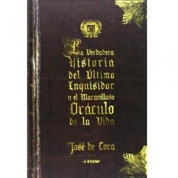 LA VERDADERA HISTORIA DEL ÚLTIMO INQUISIDOR Y EL MARAVILLOSO ORÁCULO DE LA VIDA