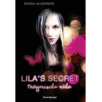 Sarah Alderson Lila'S Secret, Band 1: Trügerische Nähe