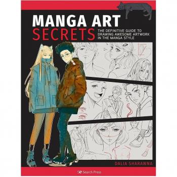 Manga Art Secrets : The Definitive Guide to Drawing Awesome Artwork in the Manga Style