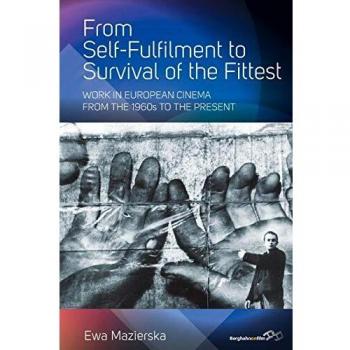 From Self-Fulfilment to Survival of the Fittest: Work in European Cinema from the 1960s to the Present