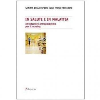 In salute e in malattia. Annotazioni antropologiche per il nursing