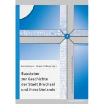 Bausteine zur Geschichte der Stadt Bruchsal und ihres Umlands