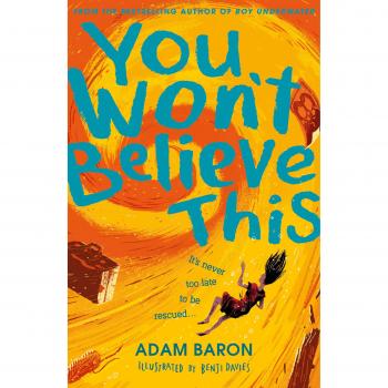 You Won’t Believe This: Get swept up in the most stunningly moving and hilarious mystery of the year.