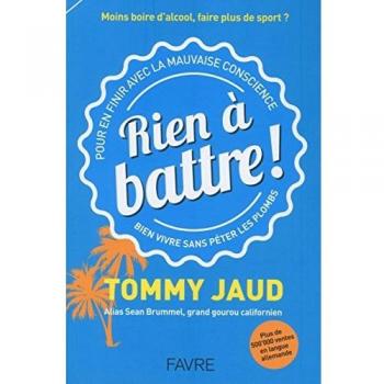 Rien à battre ! : Pour en finir avec la mauvaise conscience