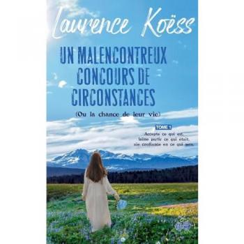 Koëss, Laurence: Un malenconcontreux concours de circonstances (ou la chance de leur vie)