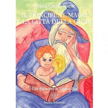 Il principe, il mago e la città della gioia. Una fiaba per la nuova era